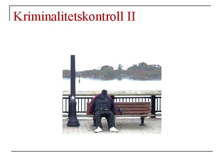 Kriminalitetskontroll II 