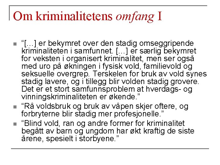 Om kriminalitetens omfang I n n n “[…] er bekymret over den stadig omseggripende