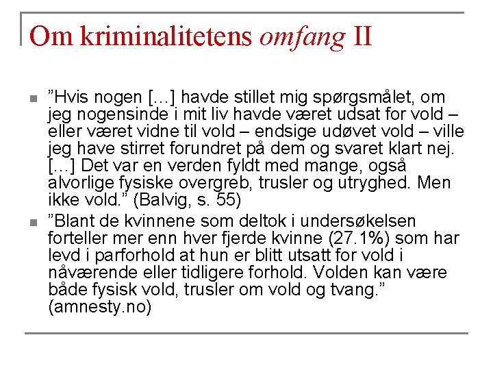 Om kriminalitetens omfang II n n ”Hvis nogen […] havde stillet mig spørgsmålet, om