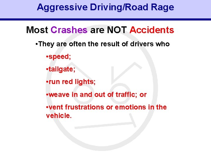 Aggressive Driving/Road Rage Most Crashes are NOT Accidents • They are often the result