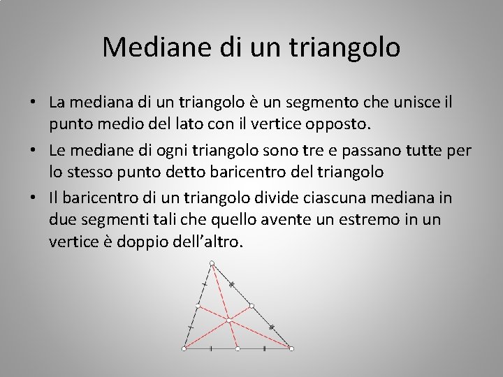 Mediane di un triangolo • La mediana di un triangolo è un segmento che