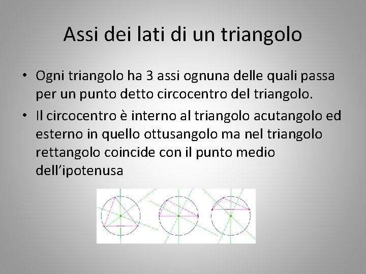 Assi dei lati di un triangolo • Ogni triangolo ha 3 assi ognuna delle
