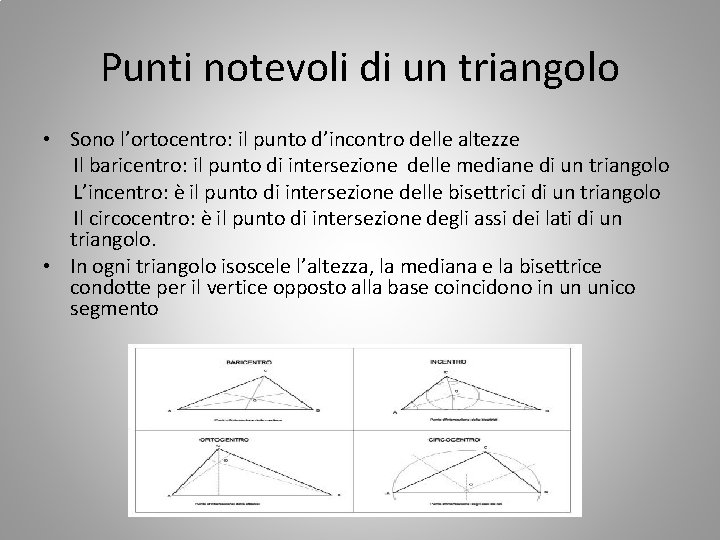 Punti notevoli di un triangolo • Sono l’ortocentro: il punto d’incontro delle altezze Il