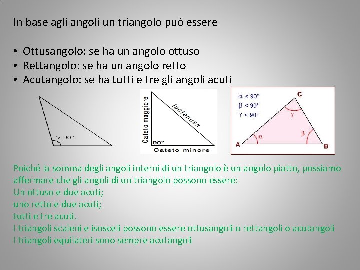 In base agli angoli un triangolo può essere • Ottusangolo: se ha un angolo