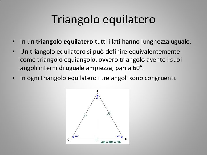 Triangolo equilatero • In un triangolo equilatero tutti i lati hanno lunghezza uguale. •