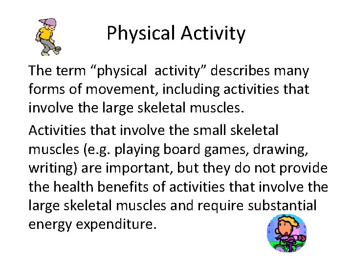 Physical Activity The term “physical activity” describes many forms of movement, including activities that