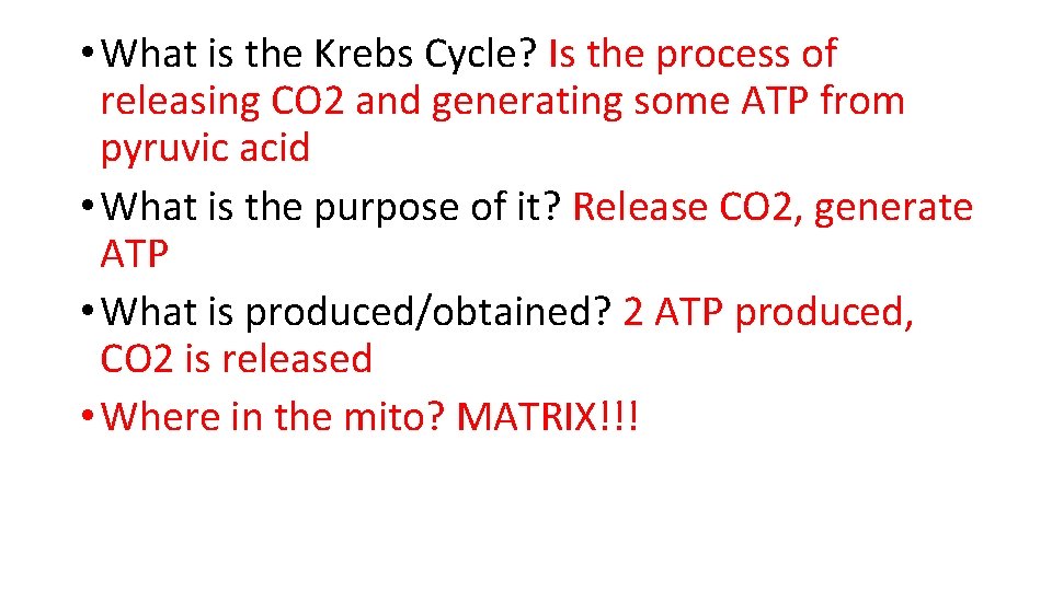 • What is the Krebs Cycle? Is the process of releasing CO 2 • What is the Krebs Cycle? Is the process of releasing CO 2