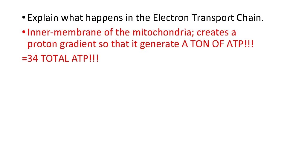 • Explain what happens in the Electron Transport Chain. • Inner-membrane of the • Explain what happens in the Electron Transport Chain. • Inner-membrane of the