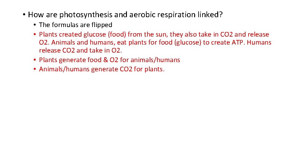 • How are photosynthesis and aerobic respiration linked? • The formulas are flipped • How are photosynthesis and aerobic respiration linked? • The formulas are flipped