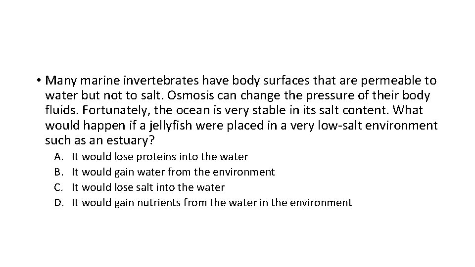 • Many marine invertebrates have body surfaces that are permeable to water but • Many marine invertebrates have body surfaces that are permeable to water but
