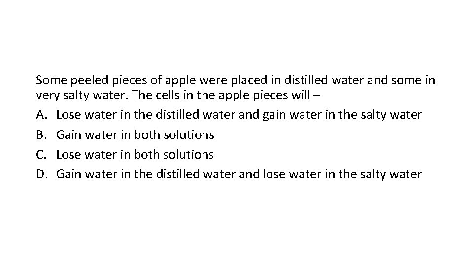 Some peeled pieces of apple were placed in distilled water and some in very Some peeled pieces of apple were placed in distilled water and some in very