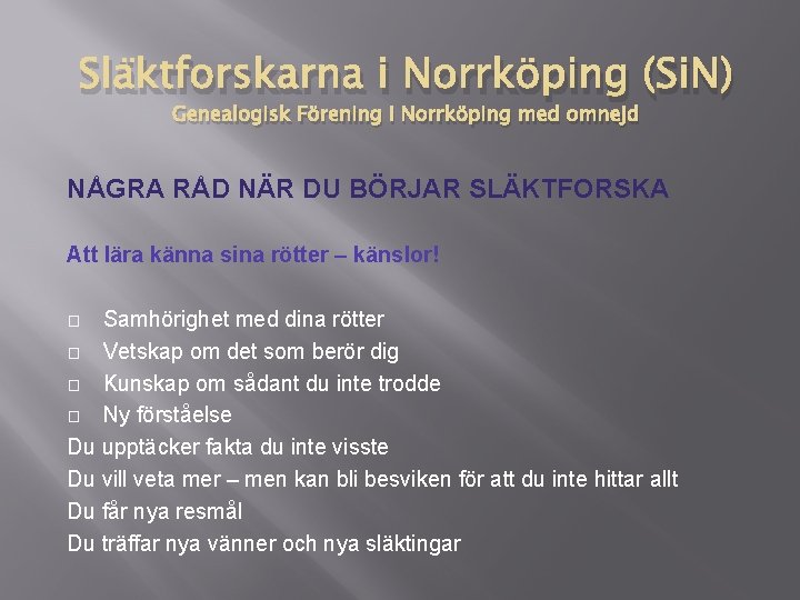 Släktforskarna i Norrköping (Si. N) Genealogisk Förening i Norrköping med omnejd NÅGRA RÅD NÄR