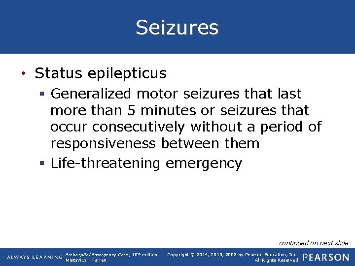 Seizures • Status epilepticus § Generalized motor seizures that last more than 5 minutes