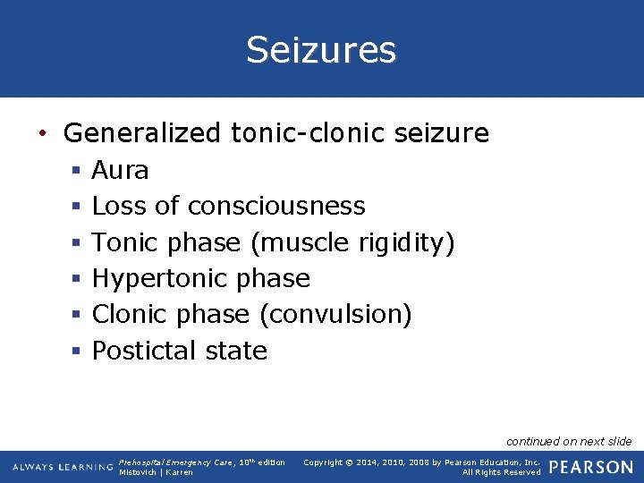 Seizures • Generalized tonic-clonic seizure § § § Aura Loss of consciousness Tonic phase