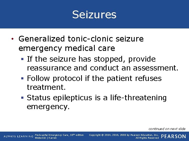 Seizures • Generalized tonic-clonic seizure emergency medical care § If the seizure has stopped,