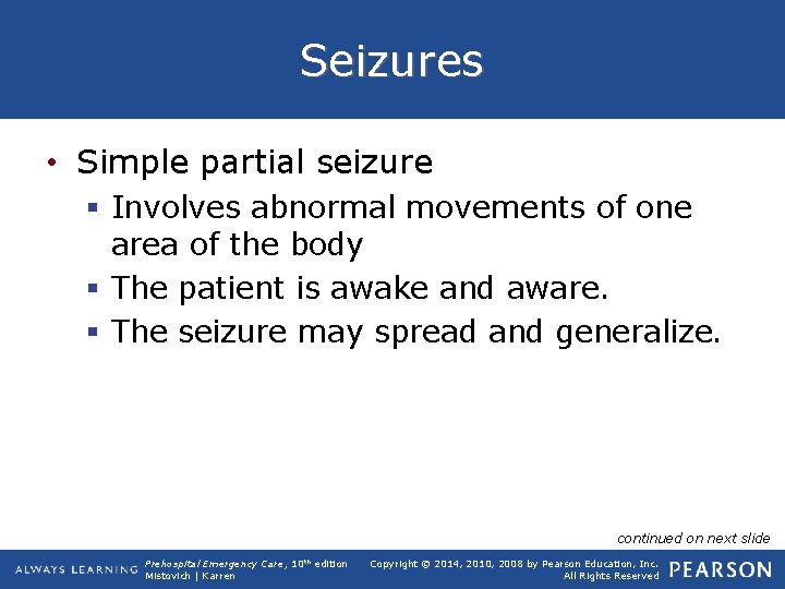 Seizures • Simple partial seizure § Involves abnormal movements of one area of the