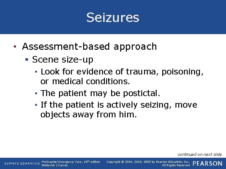 Seizures • Assessment-based approach § Scene size-up • Look for evidence of trauma, poisoning,