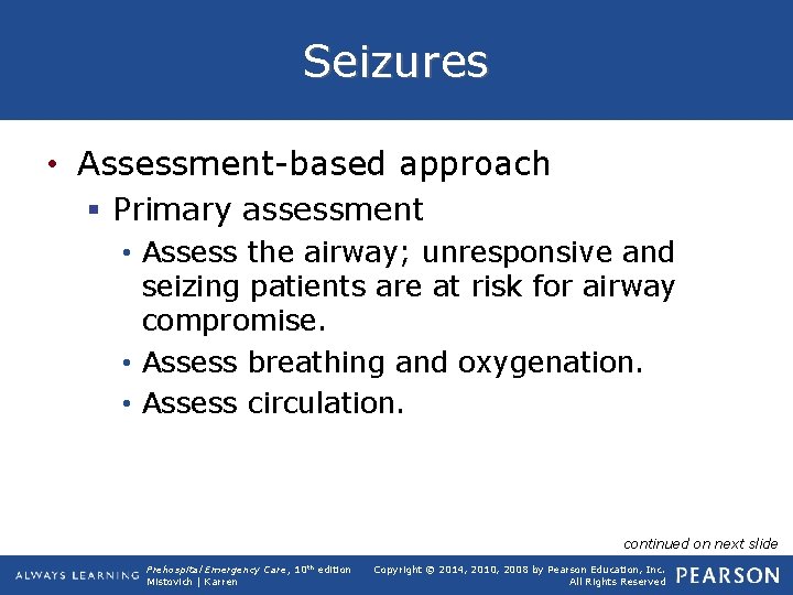 Seizures • Assessment-based approach § Primary assessment • Assess the airway; unresponsive and seizing