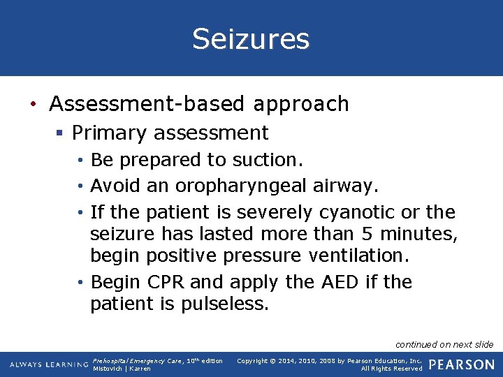 Seizures • Assessment-based approach § Primary assessment • Be prepared to suction. • Avoid