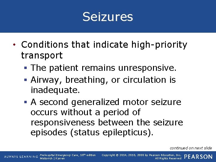 Seizures • Conditions that indicate high-priority transport § The patient remains unresponsive. § Airway,