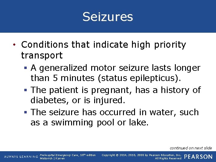 Seizures • Conditions that indicate high priority transport § A generalized motor seizure lasts