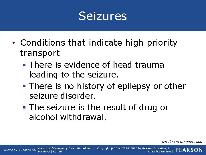 Seizures • Conditions that indicate high priority transport § There is evidence of head