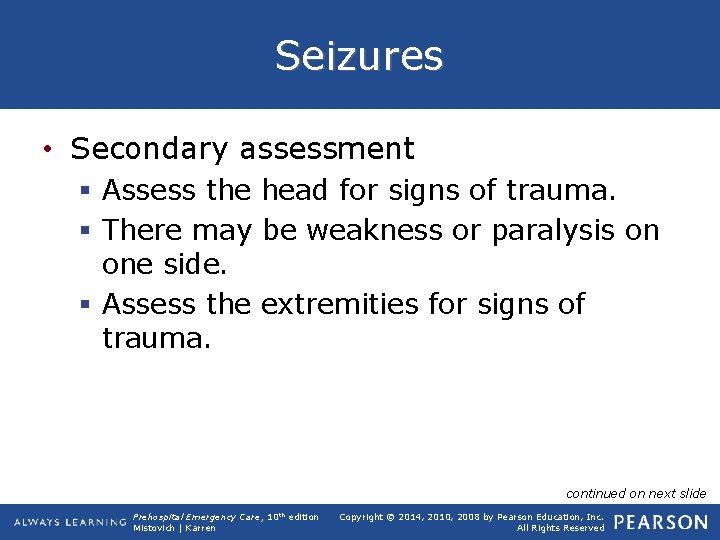 Seizures • Secondary assessment § Assess the head for signs of trauma. § There