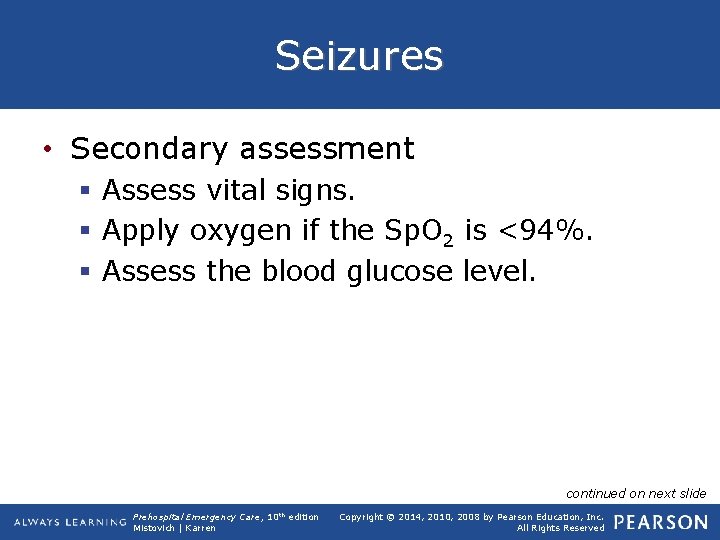 Seizures • Secondary assessment § Assess vital signs. § Apply oxygen if the Sp.