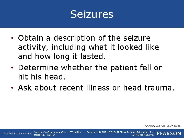 Seizures • Obtain a description of the seizure activity, including what it looked like