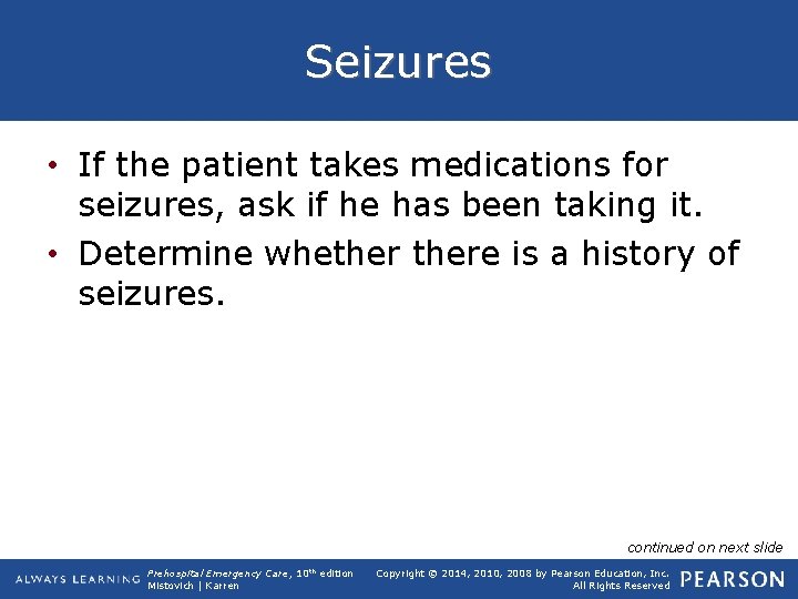 Seizures • If the patient takes medications for seizures, ask if he has been