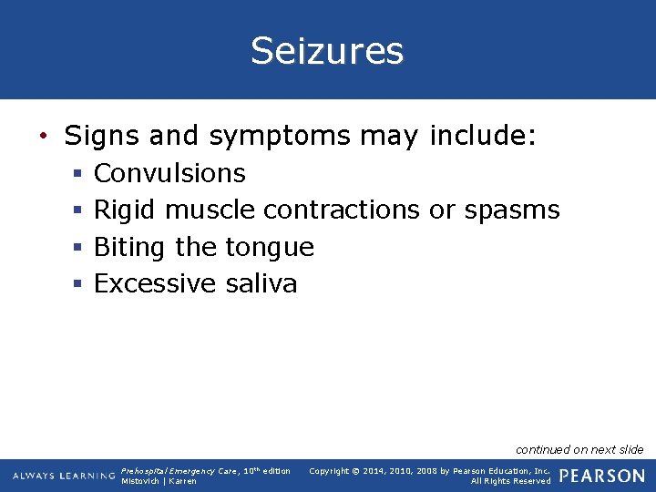 Seizures • Signs and symptoms may include: § § Convulsions Rigid muscle contractions or