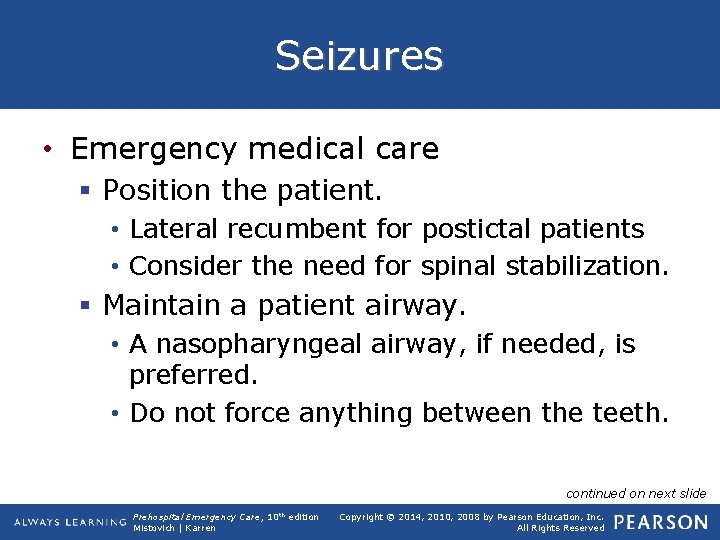 Seizures • Emergency medical care § Position the patient. • Lateral recumbent for postictal