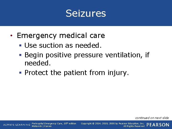 Seizures • Emergency medical care § Use suction as needed. § Begin positive pressure