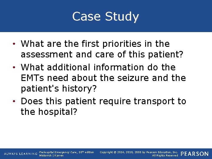 Case Study • What are the first priorities in the assessment and care of