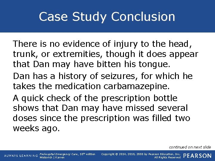 Case Study Conclusion There is no evidence of injury to the head, trunk, or