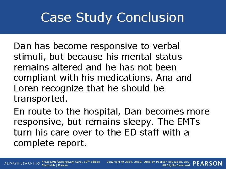 Case Study Conclusion Dan has become responsive to verbal stimuli, but because his mental