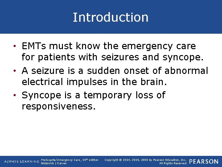 Introduction • EMTs must know the emergency care for patients with seizures and syncope.