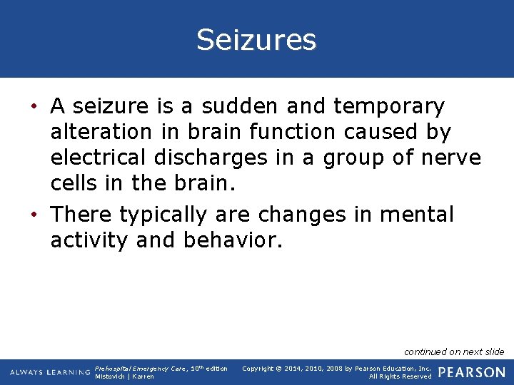 Seizures • A seizure is a sudden and temporary alteration in brain function caused
