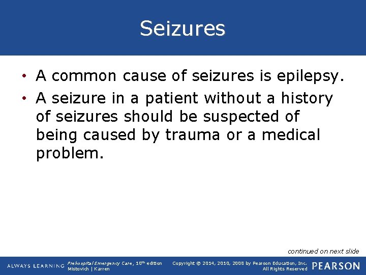 Seizures • A common cause of seizures is epilepsy. • A seizure in a