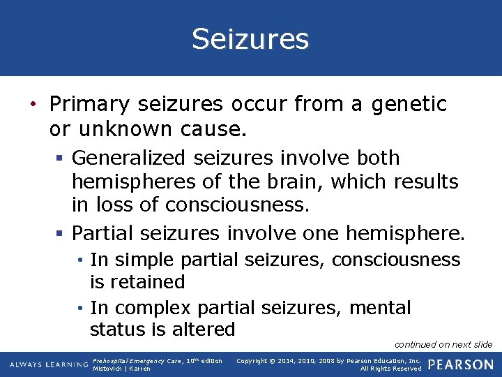 Seizures • Primary seizures occur from a genetic or unknown cause. § Generalized seizures