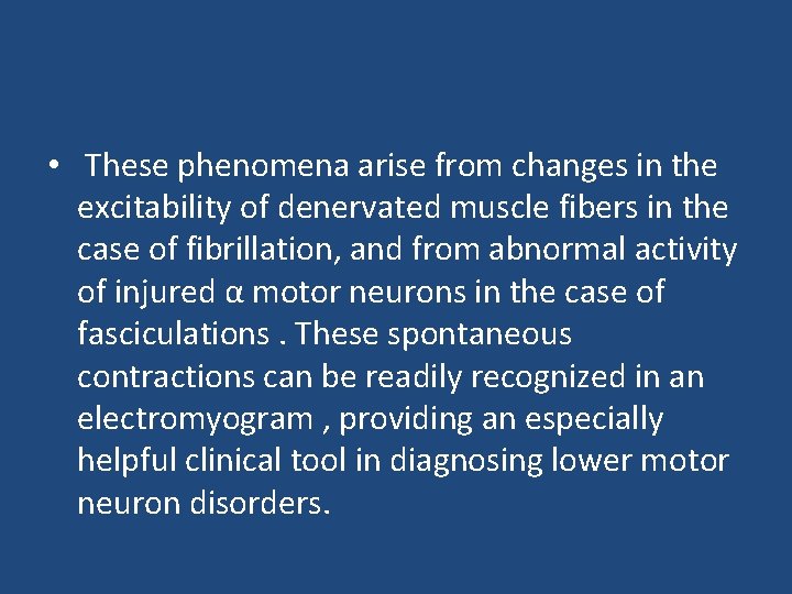  • These phenomena arise from changes in the excitability of denervated muscle fibers