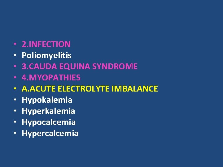  • • • 2. INFECTION Poliomyelitis 3. CAUDA EQUINA SYNDROME 4. MYOPATHIES A.