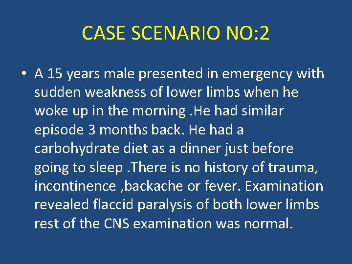 CASE SCENARIO NO: 2 • A 15 years male presented in emergency with sudden