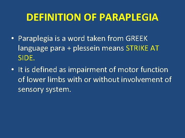 DEFINITION OF PARAPLEGIA • Paraplegia is a word taken from GREEK language para +