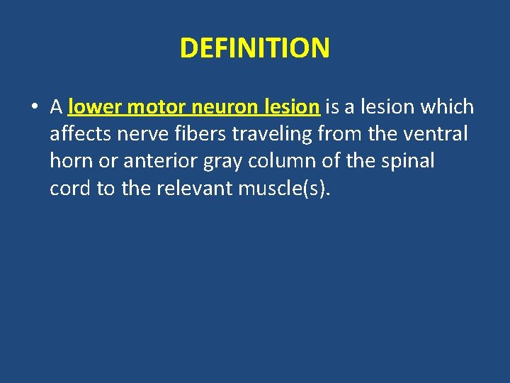 DEFINITION • A lower motor neuron lesion is a lesion which affects nerve fibers