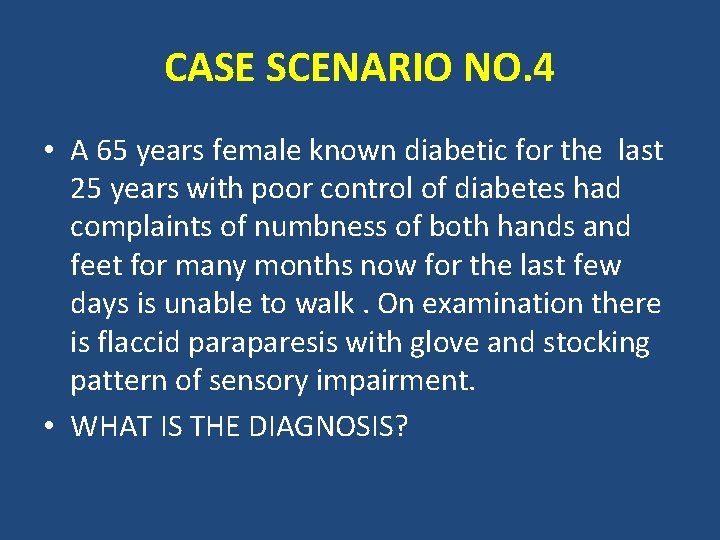 CASE SCENARIO NO. 4 • A 65 years female known diabetic for the last