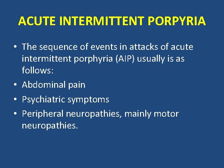 ACUTE INTERMITTENT PORPYRIA • The sequence of events in attacks of acute intermittent porphyria