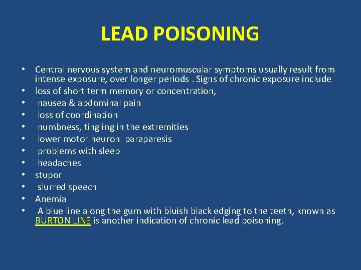 LEAD POISONING • Central nervous system and neuromuscular symptoms usually result from intense exposure,