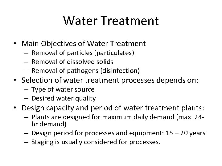 Water Treatment • Main Objectives of Water Treatment – Removal of particles (particulates) –