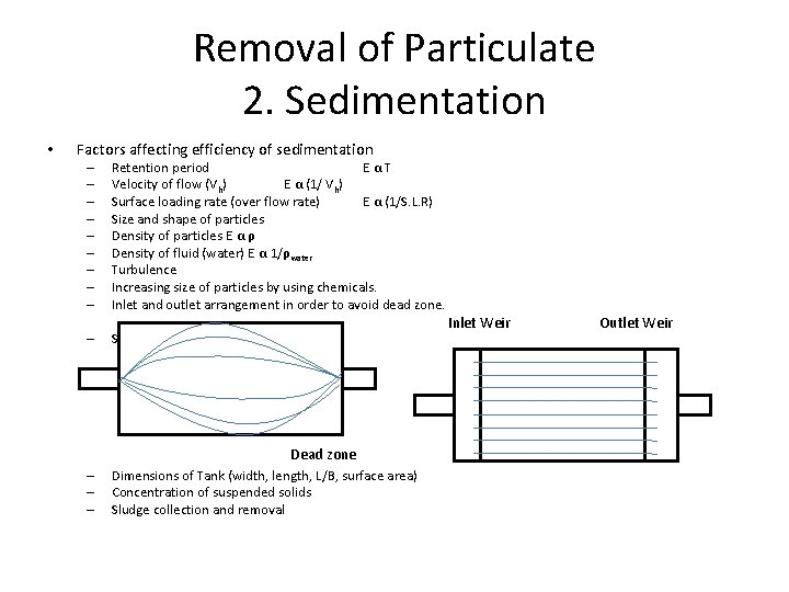 Removal of Particulate 2. Sedimentation • Factors affecting efficiency of sedimentation – – –